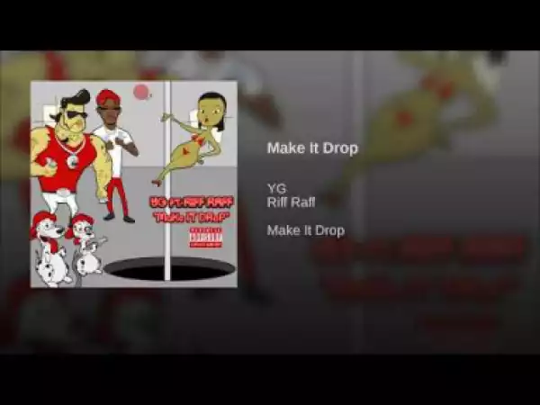 YG - Make It Drop (Feat. Riff Raff)